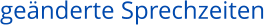 ge�nderte Sprechzeiten