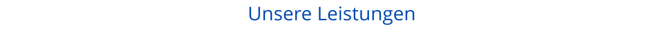 Unsere Leistungen