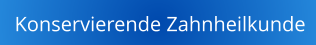 Konservierende Zahnheilkunde