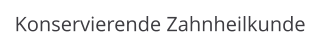 Konservierende Zahnheilkunde