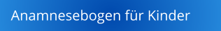 Anamnesebogen f�r Kinder